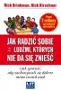 Jak radzić sobie z ludźmi, których nie da się znieść
